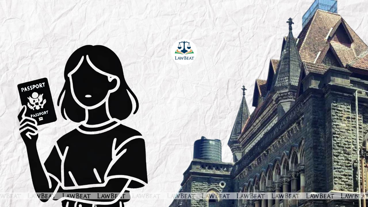 Minor Cannot Be Denied Passport Solely Due to Father Not Granting Consent: Bombay HC Minor Cannot Be Denied Passport Solely Due to Father Not Granting Consent: Bombay HC